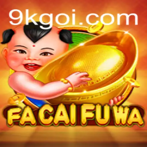 Exploring FaCaiFuWa: The Exciting World of Strategy and Fortune